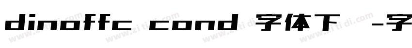 dinoffc cond 字体下载字体转换